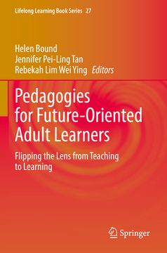 portada Pedagogies for Future-Oriented Adult Learners: Flipping the Lens from Teaching to Learning (in English)