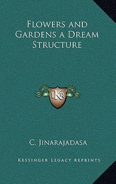 portada flowers and gardens a dream structure (in English)