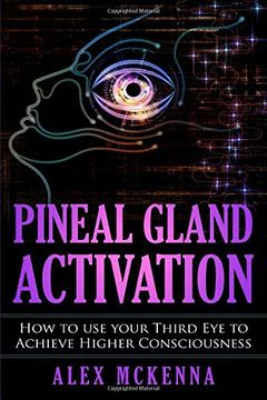 portada Pineal Gland Activation: How to use Your Third eye to Achieve Higher Consciousness 