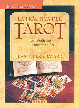 Libro Practica Del Tarot Gran Libro La Practica Del Tarot Jean Pierre Bayard Isbn Comprar En Buscalibre