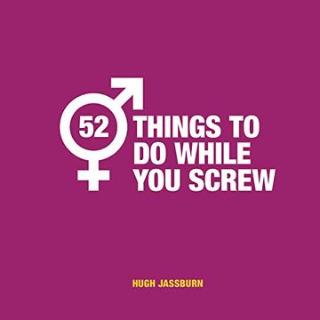 portada 52 Things to do While you Screw: Naughty Activities to Make sex Even More fun (en Inglés)