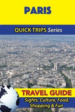 portada Paris Travel Guide (Quick Trips Series): Sights, Culture, Food, Shopping & Fun