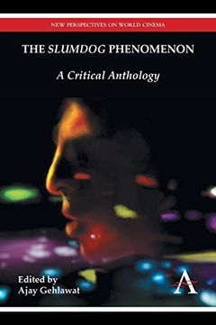 portada The “Slumdog” Phenomenon: A Critical Anthology (Anthem South Asian Studies,New Perspectives on World Cinema) (in English)