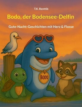 portada Bodo, der Bodensee-Delfin: Gute-Nacht-Geschichten mit Herz & Flosse (en Alemán)