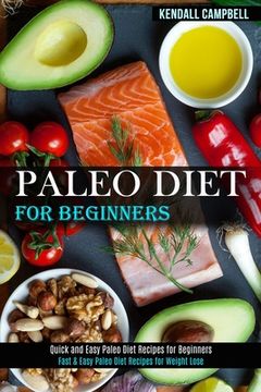portada Paleo Diet for Beginners: Quick and Easy Paleo Diet Recipes for Beginners (Fast & Easy Paleo Diet Recipes for Weight Lose) (en Inglés)