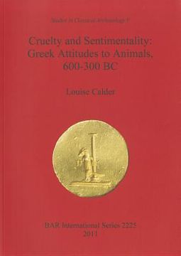 portada cruelty and sentimentality. beazley archive, university of oxford, studies in classical archaeology, pt. 5: greek attitudes to animals, 600-300 bc (en Inglés)