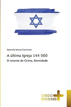 portada A Última Igreja 144 000: O Retorno de Cristo, Eternidade (in Portuguese)