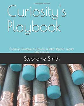 portada Curiosity's Playbook: Coaching Strategies to Become a Better Teacher, Leader, and Human (en Inglés)
