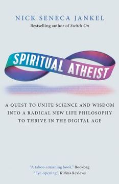 portada Spiritual Atheist: A Quest To Unite Science And Wisdom Into A Radical New Life Philosophy to Thrive In The Digital Age (en Inglés)