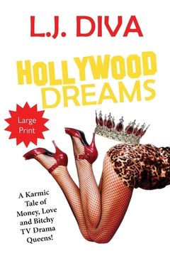 portada Hollywood Dreams: A Karmic Tale of Money, Love, and Bitchy TV Drama Queens! (Large Print) (en Inglés)