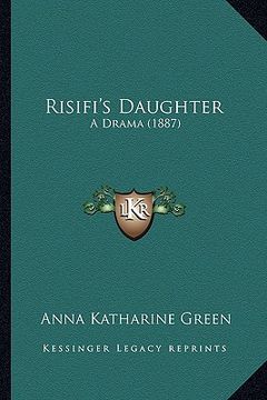 portada risifi's daughter: a drama (1887) (in English)