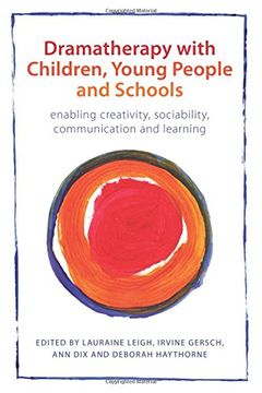 portada Dramatherapy With Children, Young People and Schools: Enabling Creativity, Sociability, Communication and Learning (in English)