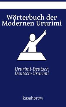 portada Wörterbuch der Modernen Ururimi: Ururimi-Deutsch, Deutsch-Ururimi (en Alemán)