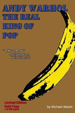 portada Andy Warhol; The Real King of Pop: Gold Edition (en Inglés)