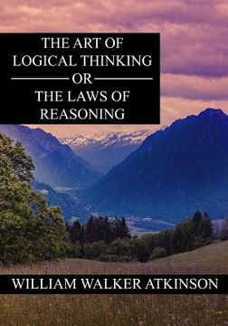 portada The Art of Logical Thinking or The Laws of Reasoning (en Inglés)