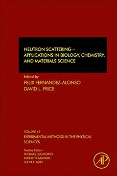 portada Neutron Scattering – Applications in Biology, Chemistry, and Materials Science, Volume 49 (Experimental Methods in the Physical Sciences)