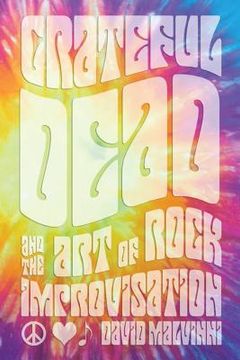 portada grateful dead and the art of rock improvisation (in English)