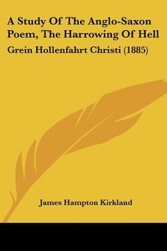 portada a study of the anglo-saxon poem, the harrowing of hell: grein hollenfahrt christi (1885)