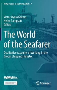 portada The World of the Seafarer: Qualitative Accounts of Working in the Global Shipping Industry (en Inglés)