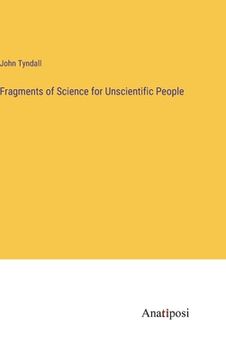 portada Fragments of Science for Unscientific People (in English)