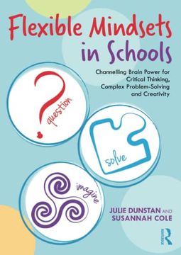 portada Flexible Mindsets in Schools: Channelling Brain Power for Critical Thinking, Complex Problem-Solving and Creativity (en Inglés)
