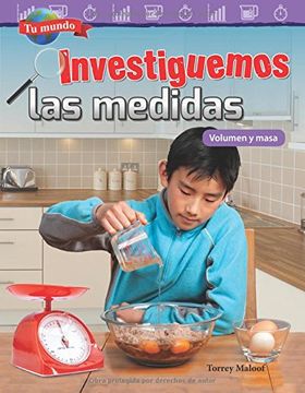 portada Tu Mundo: Investiguemos Las Medidas: Volumen Y Masa