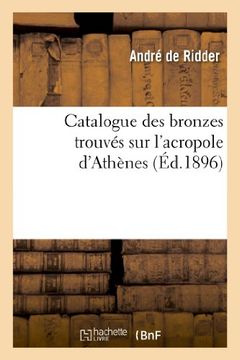 portada Catalogue Des Bronzes Trouves Sur L'Acropole D'Athenes (Arts)