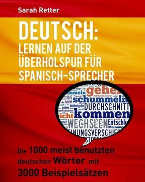 portada Deutsch: Lernen auf der Uberholspur fur Spanisch-Sprecher: Die 1000 Meist Benutzten Deutschen Wörter mit 3000 Beispielsätzen. (en Alemán)