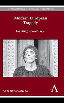 portada Modern European Tragedy: Exploring Crucial Plays (Anthem Studies in Theatre and Performance) (en Inglés)
