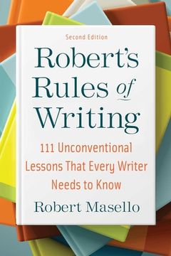 portada Robert's Rules of Writing, Second Edition: 111 Unconventional Lessons That Every Writer Needs to Know (en Inglés)