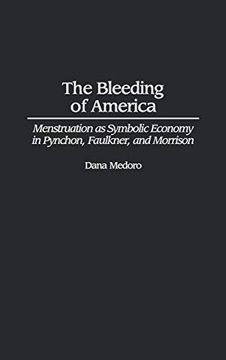 portada The Bleeding of America: Menstruation as Symbolic Economy in Pynchon, Faulkner, and Morrison (in English)