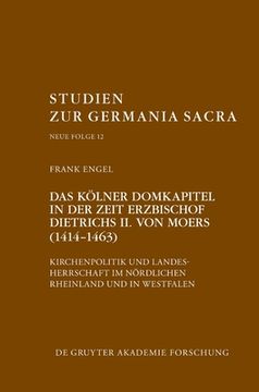 portada Das Kölner Domkapitel in der Zeit Erzbischof Dietrichs II. von Moers (1414-1463) (in German)