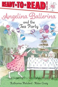 portada Angelina Ballerina and the tea Party: Ready-To-Read Level 1 (en Inglés)