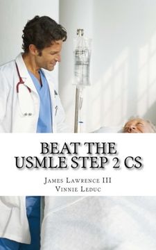 portada Beat the USMLE STEP 2 CS: Advanced and Proven Study Guide to Ace the USMLE Step 2 CS