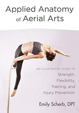 portada Applied Anatomy of Aerial Arts: An Illustrated Guide to Strength, Flexibility, Training, and Injury Prevention (en Inglés)
