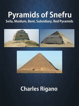 portada Pyramids of Snefru: Seila, Maidum, Bent, Subsidiary, Red Pyramids