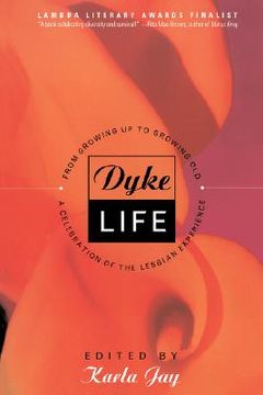 portada dyke life: from growing up to growing old, a celebration of the lesbian experience (in English)
