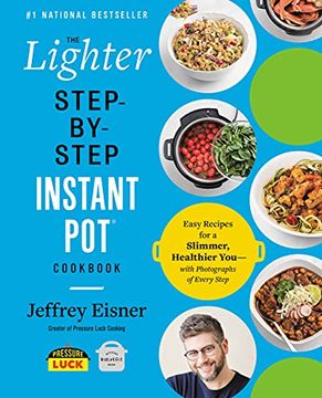portada The Lighter Step-By-Step Instant pot Cookbook: Easy Recipes for a Slimmer, Healthier you - With Photographs of Every Step (en Inglés)