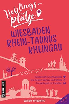 portada Lieblingsplätze Wiesbaden, Rhein-Taunus, Rheingau (Lieblingsplätze im Gmeiner-Verlag) (en Alemán)