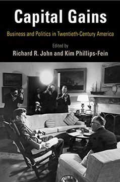 portada Capital Gains: Business and Politics in Twentieth-Century America (Hagley Perspectives on Business and Culture) (en Inglés)