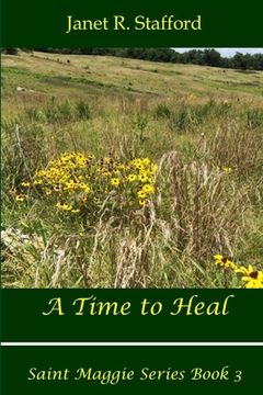 portada A Time to Heal: Saint Maggie Series Book #3 (in English)