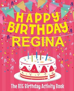 portada Happy Birthday Regina - The Big Birthday Activity Book: Personalized Children's Activity Book (en Inglés)