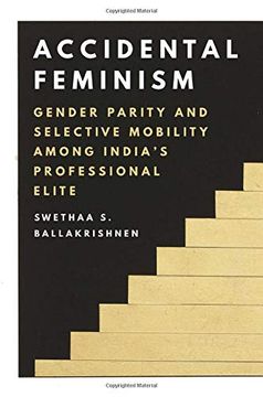 portada Accidental Feminism: Gender Parity and Selective Mobility Among India’S Professional Elite