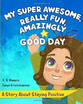portada My Super Awesome, Really Fun, Amazingly Good Day: A Story About Staying Positive 