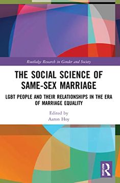 portada The Social Science of Same-Sex Marriage: Lgbt People and Their Relationships in the era of Marriage Equality (Routledge Research in Gender and Society) (en Inglés)