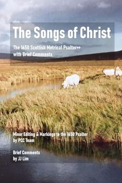 portada The Songs of Christ: The 1650 Scottish Metrical Psalter++ with Brief Comments (en Inglés)