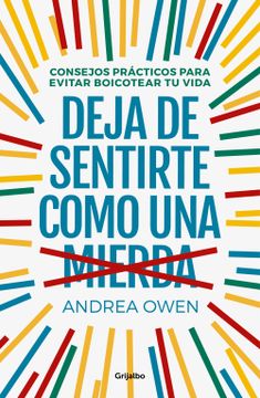 portada Deja de Sentirte Como una Mierda: Consejos Practicos Para Evitar Boicotear tu Vida (in Spanish)
