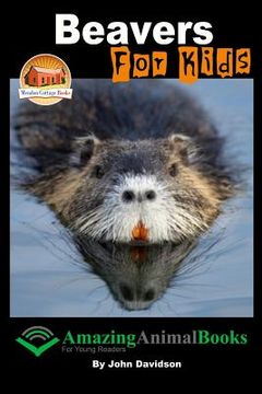 portada Beavers For Kids - Amazing Animal Books for Young Readers (en Inglés)