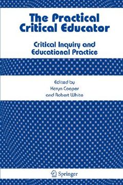 portada the practical critical educator: critical inquiry and educational practice (en Inglés)