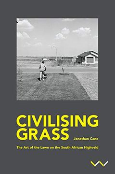 portada Civilising Grass: The art of the Lawn on the South African Highveld (in English)